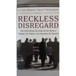 Reckless Disregard: How Liberal Democrats Undercut Our Military, Endanger Our Soldiers and Jeopardize our Security